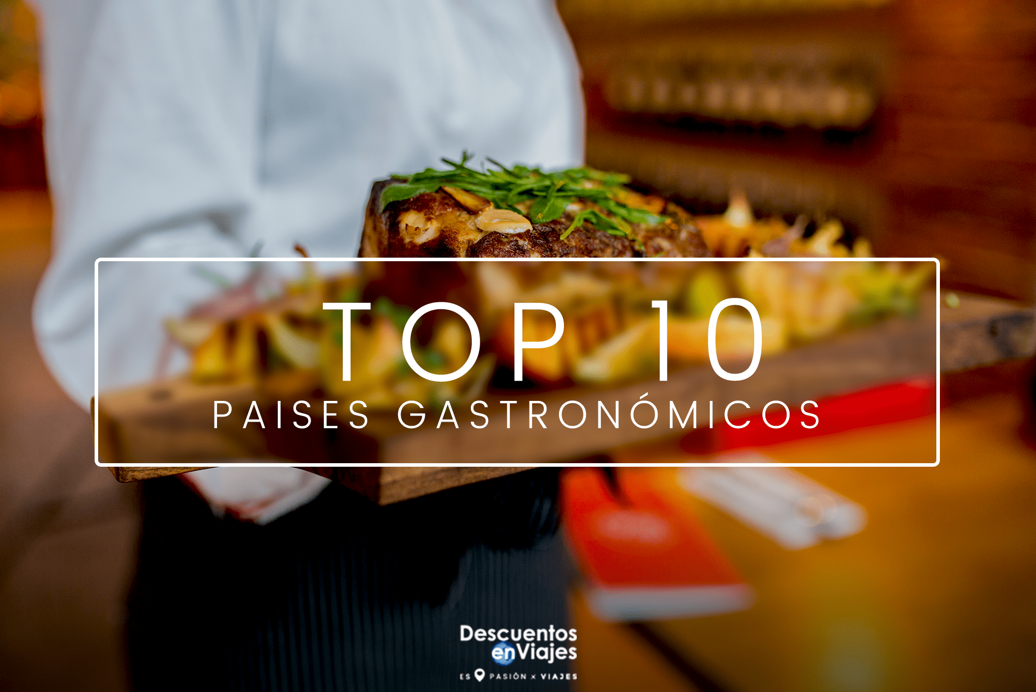 TOP 10 PAÍSES GASTRONÓMICOS