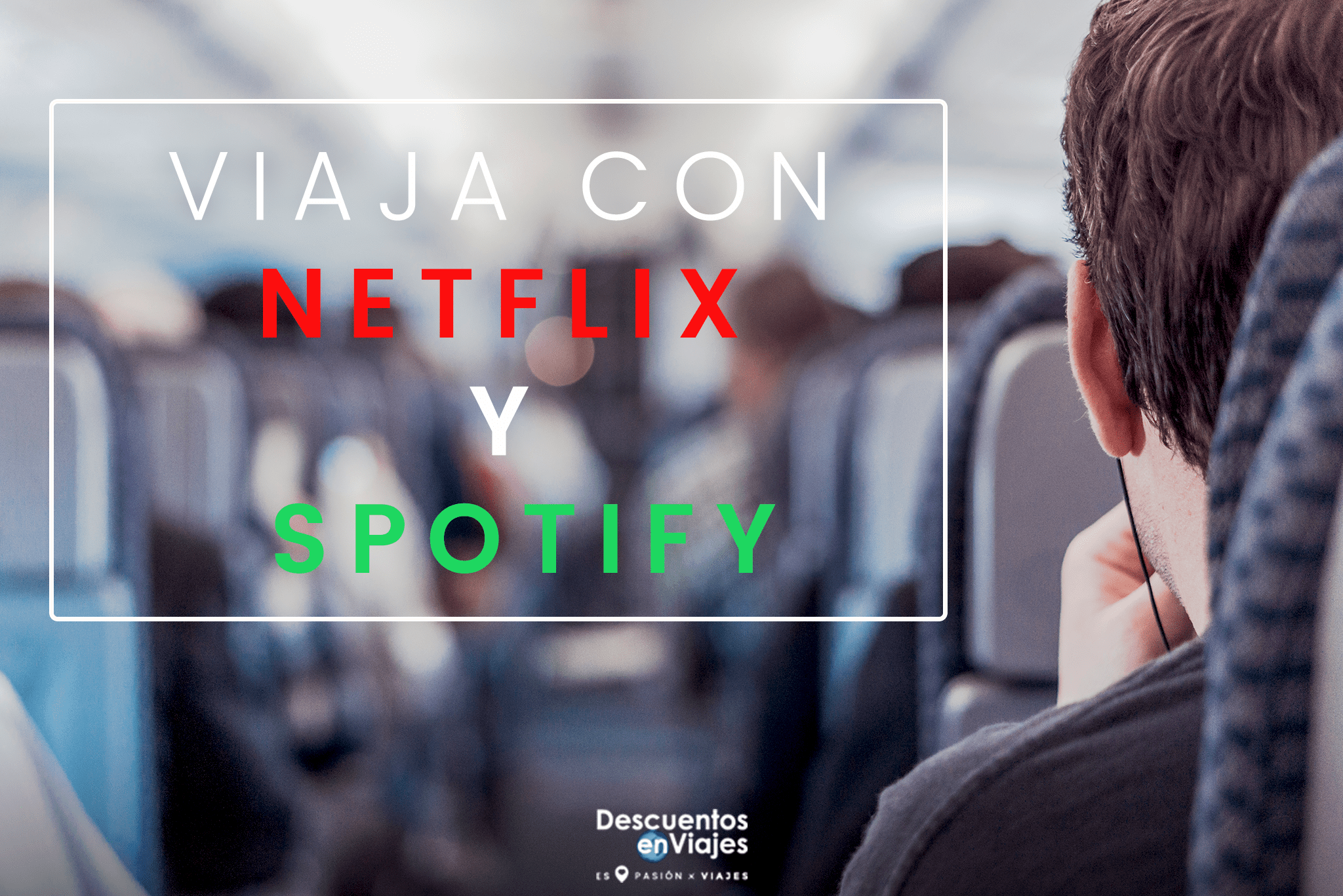 Netflix y Spotify viajan contigo